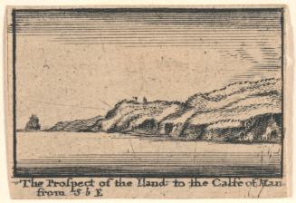 The Prospect of the Iland to the Calfe of Man from the S. E. , from 8 Little Prospects...